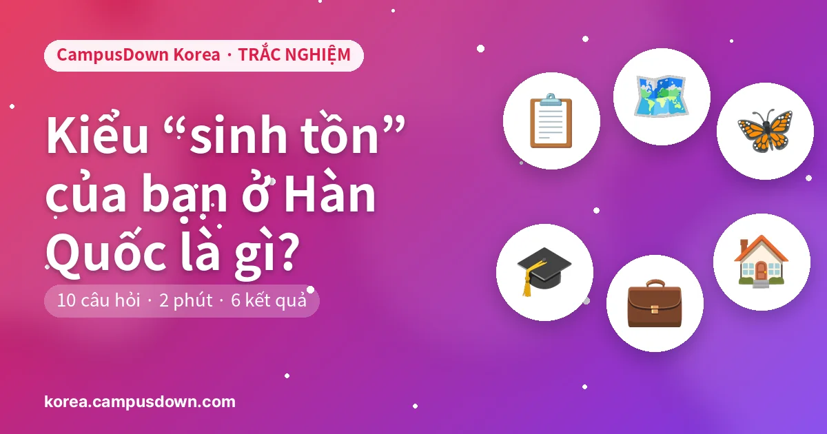 Kiểu “sinh tồn” của bạn ở Hàn Quốc là gì?