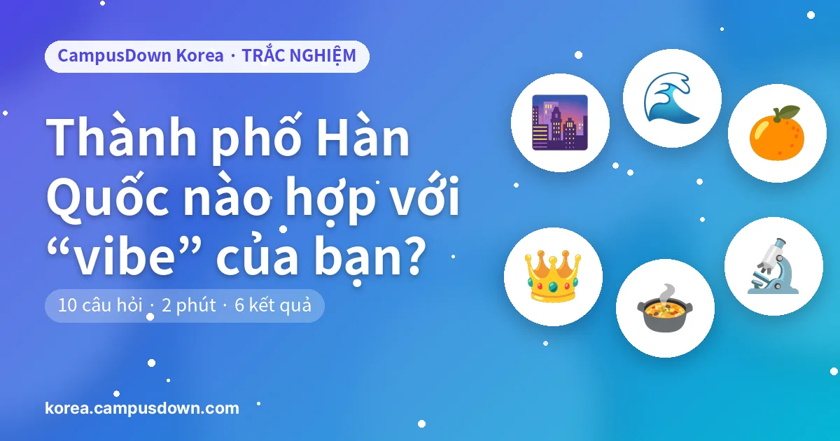 Thành phố Hàn Quốc nào hợp với “vibe” của bạn?