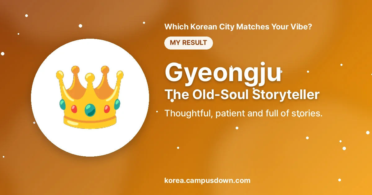 Gyeongju — The Old-Soul Storyteller — Thoughtful, patient and full of stories.